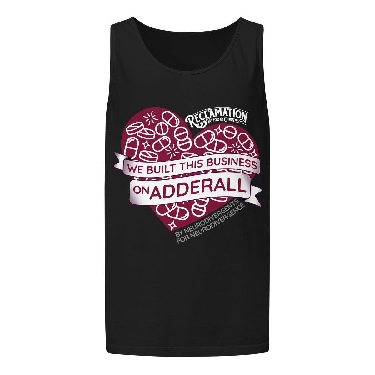 We Built This Business On Adderall tank top in black, front view laid flat, with a dark red heart full of white outlined pills, two banners reading we built this business on Adderall, and the Reclamation Tattoo & Oddities logo above