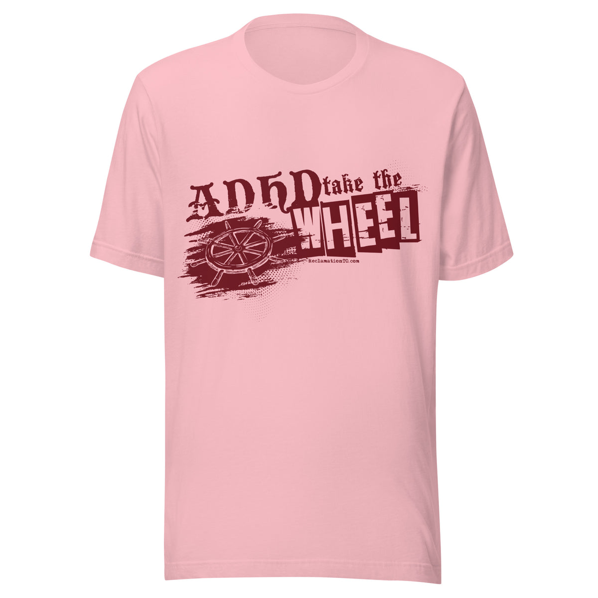 ADHD Take the Wheel t-shirt in pink, front view, printed with a ship's helm and the words ADHD take the wheel in distressed dark red lettering